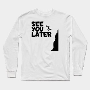 Cliff jumping see you later Long Sleeve T-Shirt